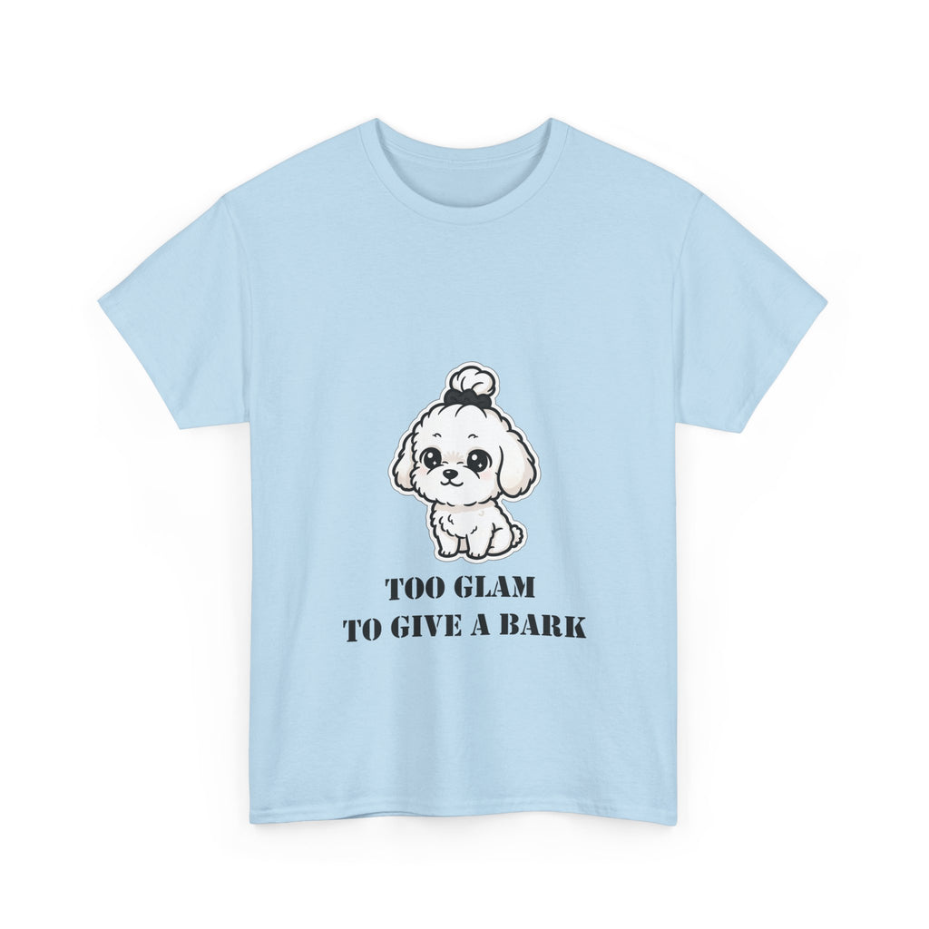 Too Glam To Give A Bark T-Shirt — Cute Puppy Graphic Tee