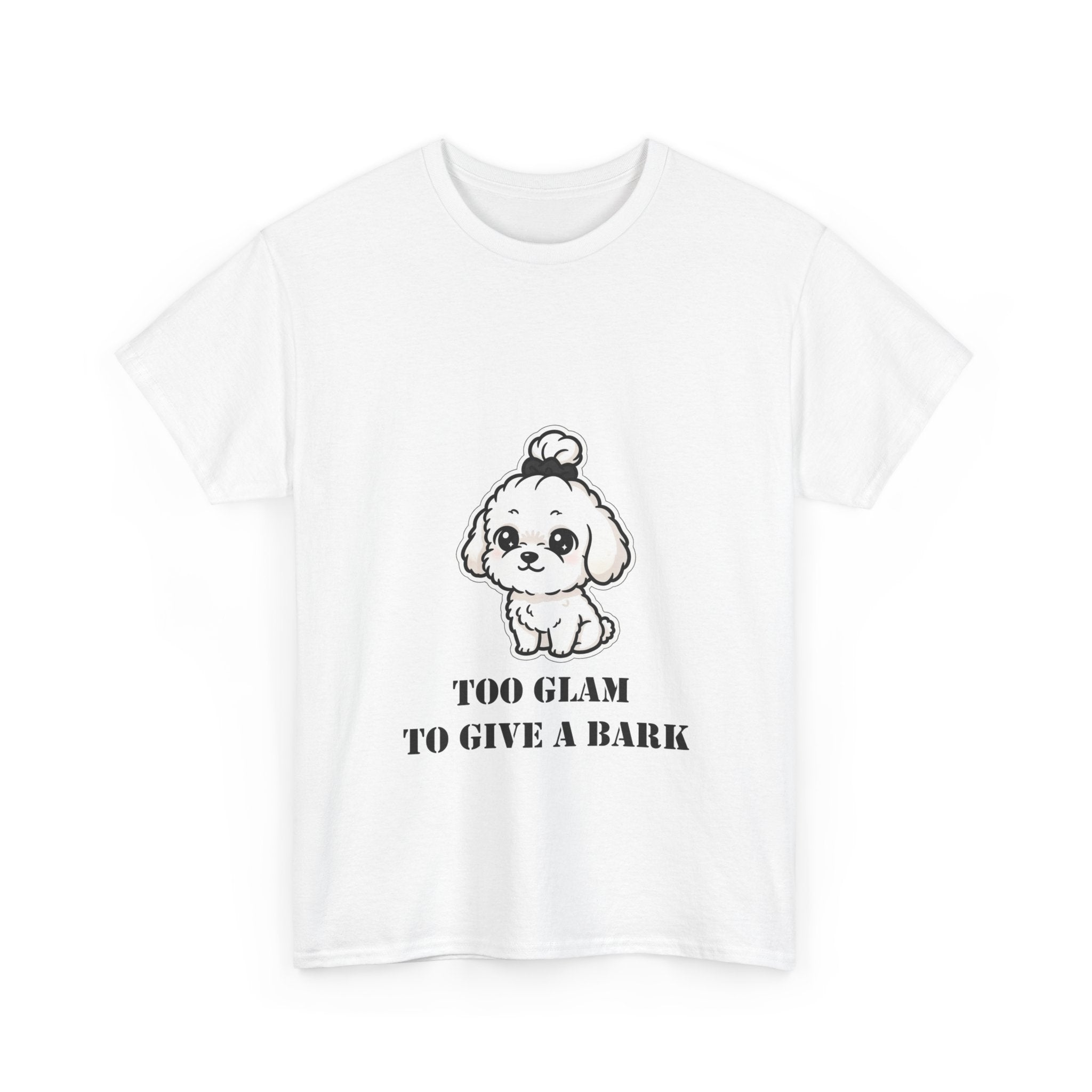 Too Glam To Give A Bark T-Shirt — Cute Puppy Graphic Tee