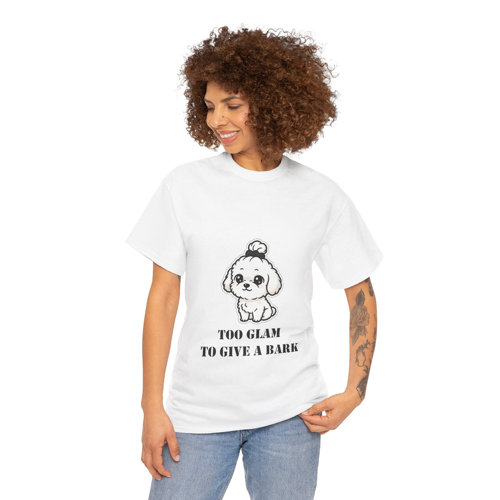 Too Glam To Give A Bark T-Shirt — Cute Puppy Graphic Tee