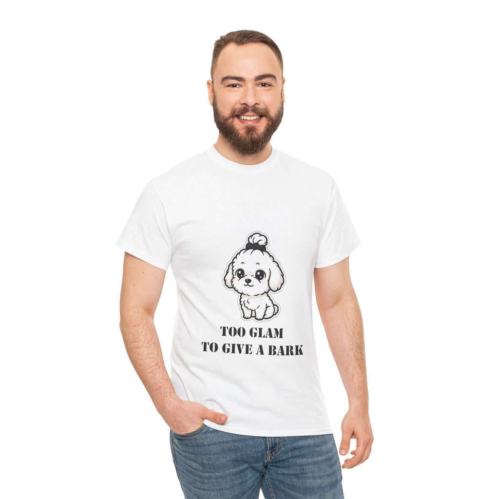 Too Glam To Give A Bark T-Shirt — Cute Puppy Graphic Tee