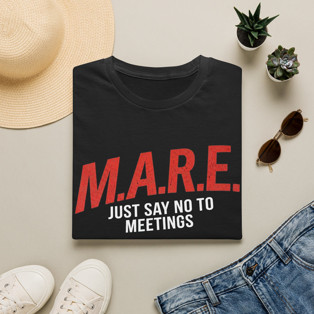 M.A.R.E. "Just Say No to Meetings" T-Shirt