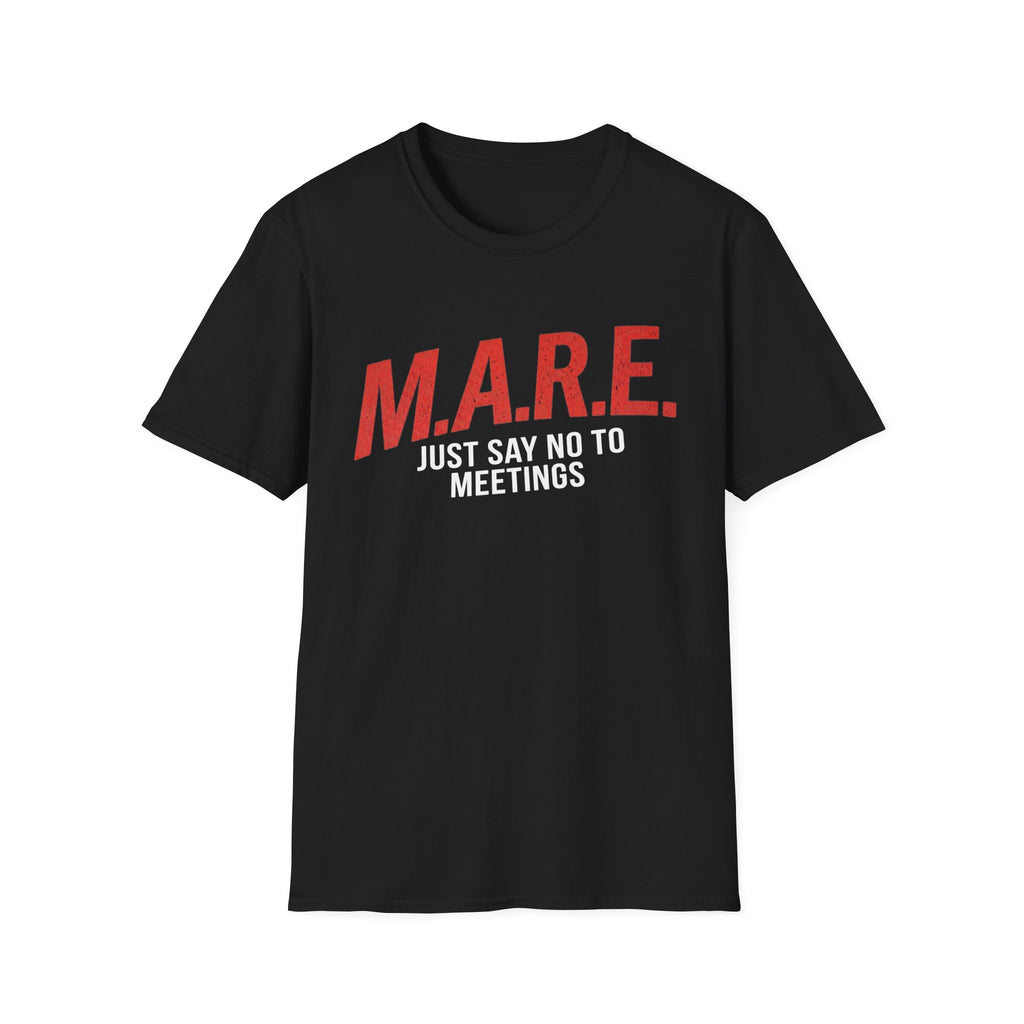 M.A.R.E. "Just Say No to Meetings" T-Shirt